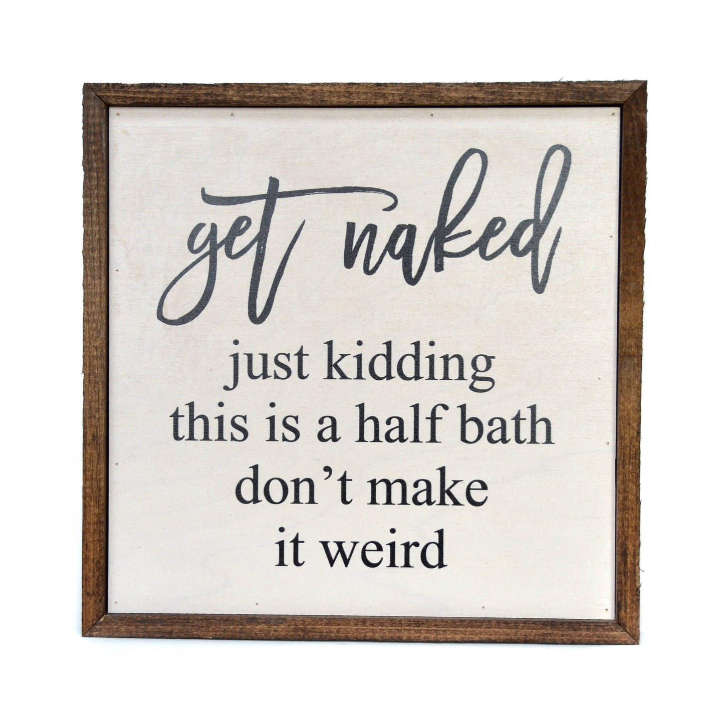 10X10 Get Naked Half Bathroom Wooden Sign Home